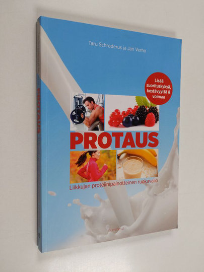 Taru Schroderus : Protaus : liikkujan proteiinipainotteinen ruokavalio