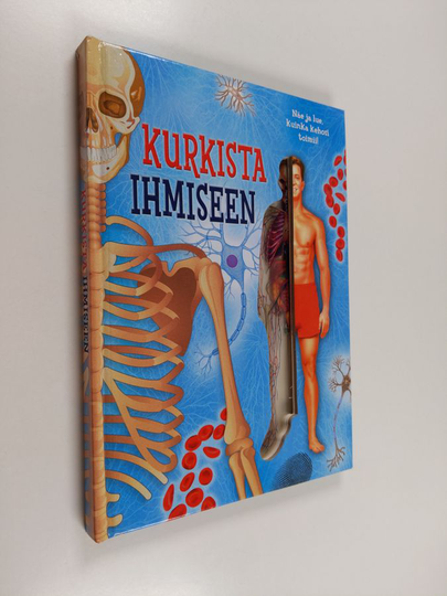 Kurkista ihmiseen : näe ja lue, kuinka kehosi toimii!
