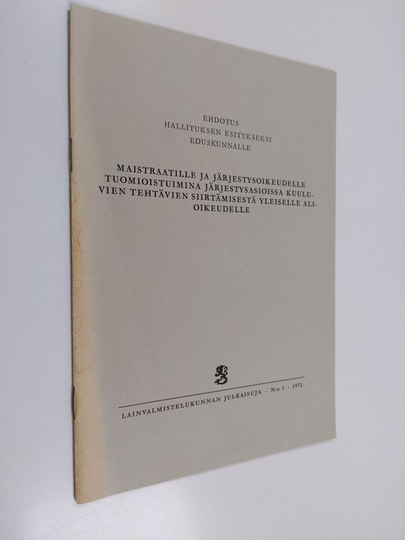 Ehdotus hallituksen esitykseksi eduskunnalle, maistraatille ja järjestysoikeudelle tuomioistuimina järjestysasioissa kuuluvien tehtävien ...
