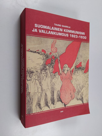 Tauno Saarela : Suomalainen kommunismi ja vallankumous 1923-1930