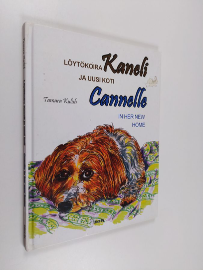 Tamara Kulish : Löytökoira Kaneli ja uusi koti = Cannelle in her new home
