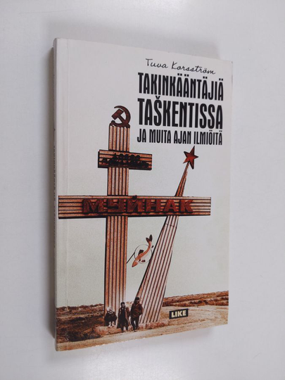 Tuva Korsström : Takinkääntäjiä Taskentissa ja muita ajan ilmiöitä