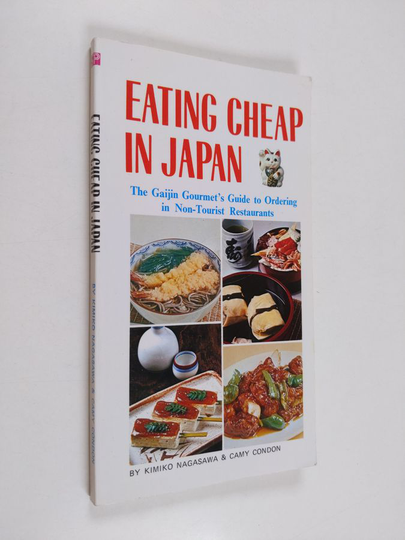Kimiko Nagasawa ym. : Eating Cheap in Japan - The Gaijin Gourmet's Guide to Ordering in Non-tourist Restaurants