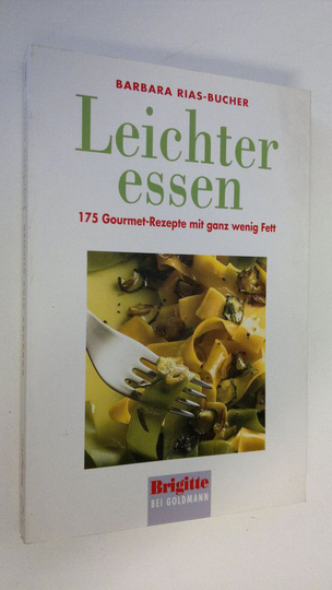 Barbara Rias-Bucher : Brigitte, leichter essen 175 Gourmet-Rezepte mit ganz wenig Fett