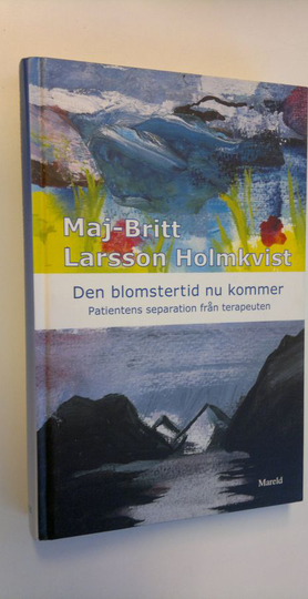 Maj-Britt Larsson-Holmkvist : Den blomstertid nu kommer - patientens separation från terapeuten
