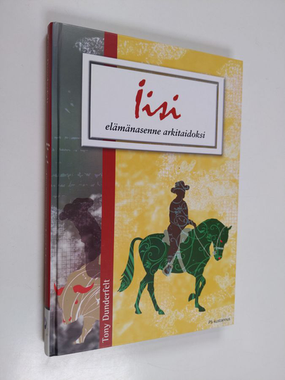Tony Dunderfelt : Iisi : elämänasenne arkitaidoksi