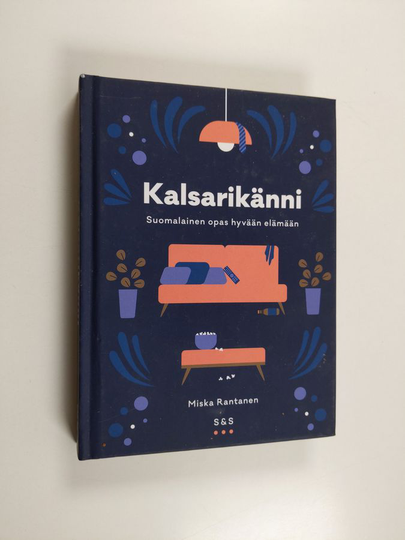Miska Rantanen : Kalsarikänni : suomalainen opas hyvään elämään