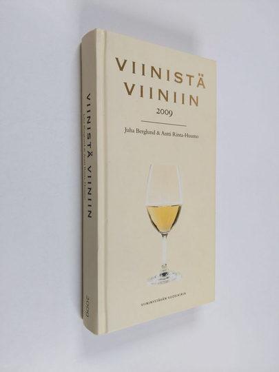 Juha ym. Berglund : Viinistä viiniin 2009 : viininystävän vuosikirja