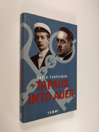 Tapio Turpeinen : Tapaus Into Auer : jääkäriliikkeen viimeinen näytös