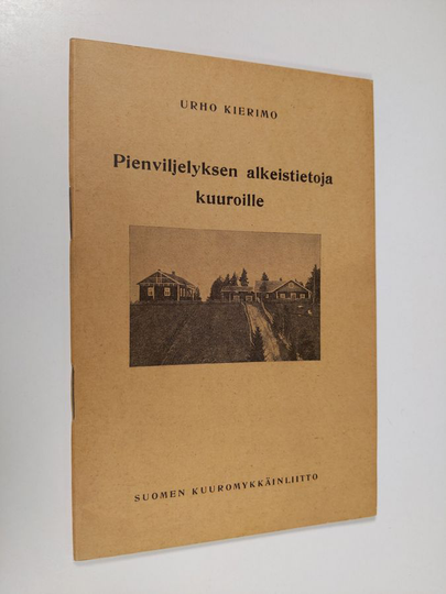 Urho Kierimo : Pienviljelyksen alkeistietoja kuuroille
