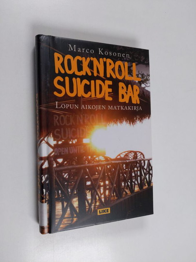 Marco Kosonen : Rock'n'Roll Suicide Bar : lopun aikojen matkakirja