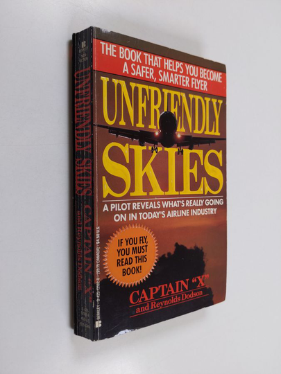 Reynolds Dodson : unfriendly skies : a pilot reveals what's really going on in today's airline industry