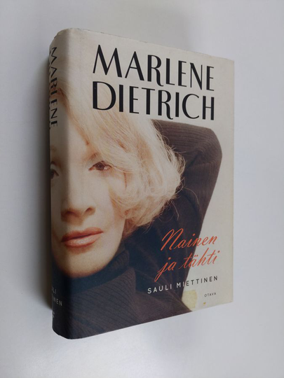 Sauli Miettinen : Marlene Dietrich : nainen ja tähti