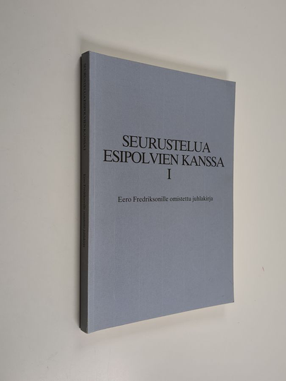 Eero Fredrikson : Seurustelua esipolvien kanssa 1, Eero Fredriksonille omistettu juhlakirja