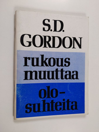 S. D. Gordon : Rukous muuttaa olosuhteita