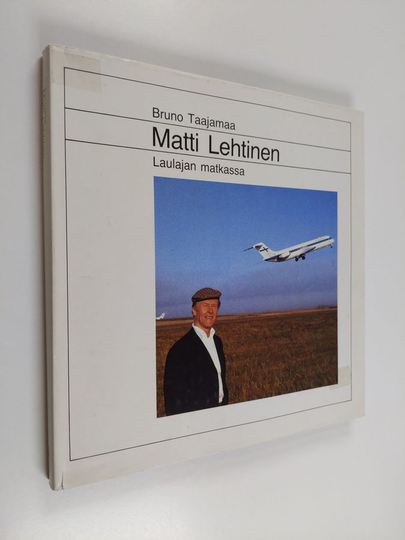 Bruno Taajamaa : Matti Lehtinen : laulajan matkassa
