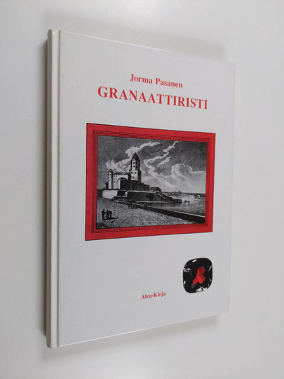 Jorma Pasanen : Granaattiristi : romaani Viipurista ja viipurilaisista vuosikymmenien vaiheissa