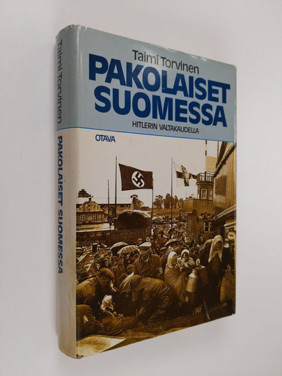 Taimi Torvinen : Pakolaiset Suomessa Hitlerin valtakaudella