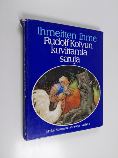 Rudolf Koivu : Ihmeitten ihme : Rudolf Koivun kuvittamia satuja