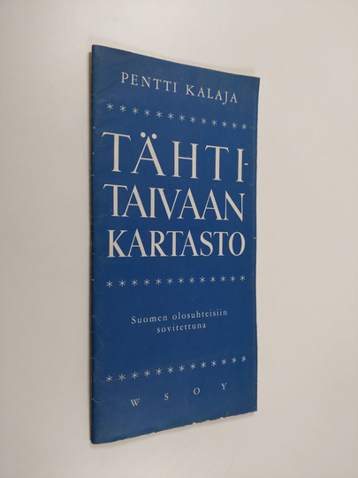 Pentti Kalaja : Tähtitaivaan kartasto Suomen olosuhteisiin sovitettuna