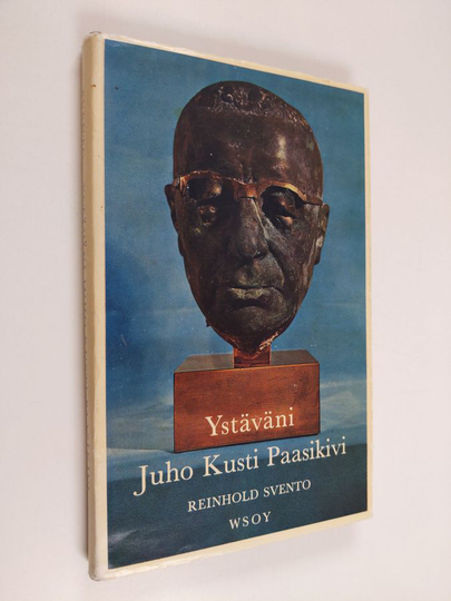 Reinhold Svento : Ystäväni Juho Kusti Paasikivi