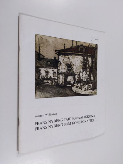 Susanna Widjeskog : Frans Nyberg taidegraafikkona = Frans Nyberg som konstgrafiker
