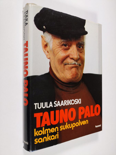 Tuula Saarikoski : Tauno Palo : kolmen sukupolven sankari