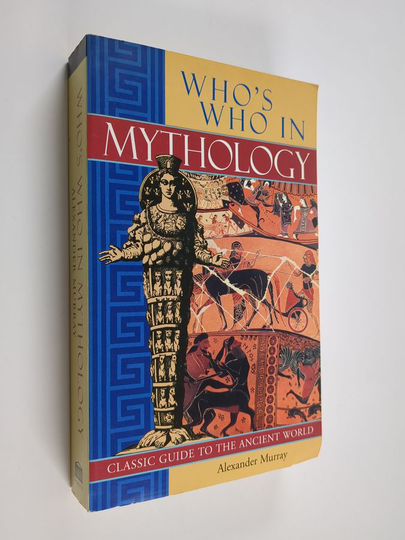Alexander Stuart Murray : Who's who in Mythology : classic guide to the ancient world