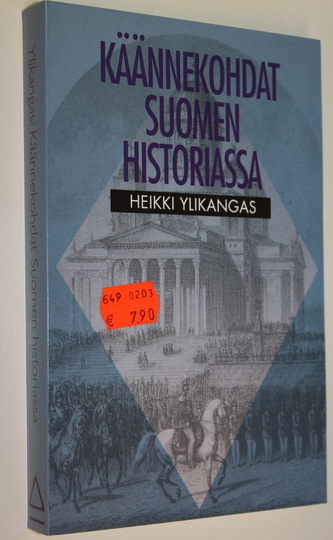 Heikki Ylikangas : Käännekohdat Suomen historiassa : pohdiskeluja kehityslinjoista ja niiden muutoksista uudella ajalla