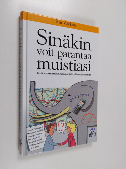 Kai Vakkuri : Sinäkin voit parantaa muistiasi : muistamisen motiivit, tekniikat ja kirjallisuuden nobelistit