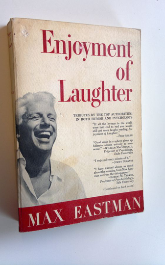 Max Eastman : Enjoyment of Laughter : Tributes by the top authorities in both humor and psychology