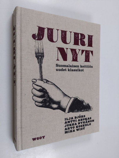 Juuri nyt : suomalaisen keittiön uudet klassikot
