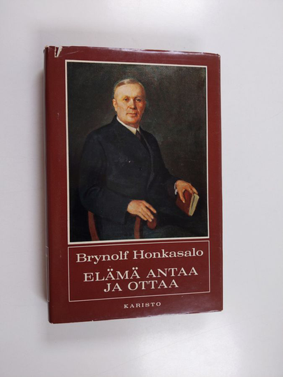 Brynolf Honkasalo : Elämä antaa ja ottaa : Oikeuselämässä harmaantuneen miehen kertomaa