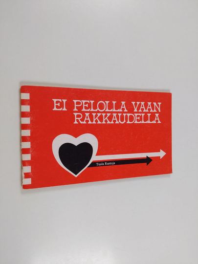 Tuula Rantoja : Ei pelolla vaan rakkaudella