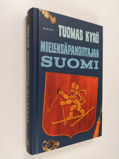 Tuomas Kyrö : Mielensäpahoittajan Suomi : 100 tavallista vuotta