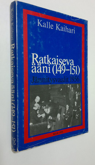 Kalle Kaihari : Ratkaiseva ääni (149-151) : jännitysvaalit 1956