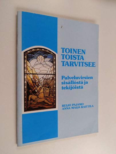 Reijo Pajamo : Toinen toista tarvitsee : palveluvirsien sisällöstä ja tekijöistä