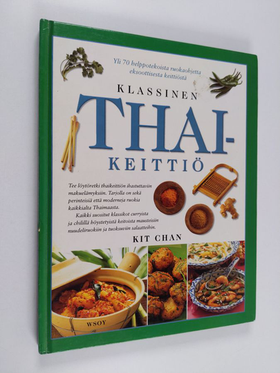 Kit Chan : Klassinen thaikeittiö : yli 70 helppotekoista ruokaohjetta eksoottisesta keittiöstä