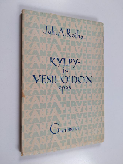 Joh. A. Roiha : Kylpy- ja vesihoidon opas : koteja varten