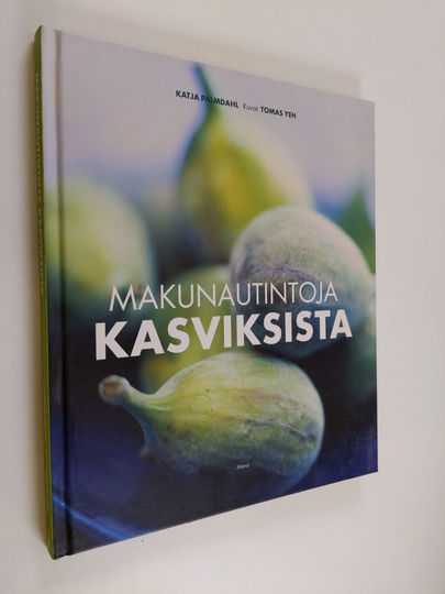 Katja Palmdahl : Makunautintoja kasviksista