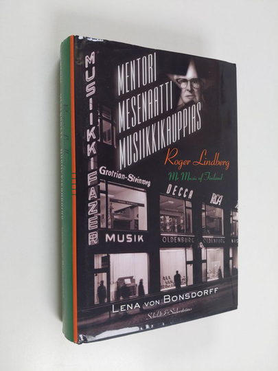 Lena von Bonsdorff : Roger Lindberg : mentori, mesenaatti, musiikkikauppias
