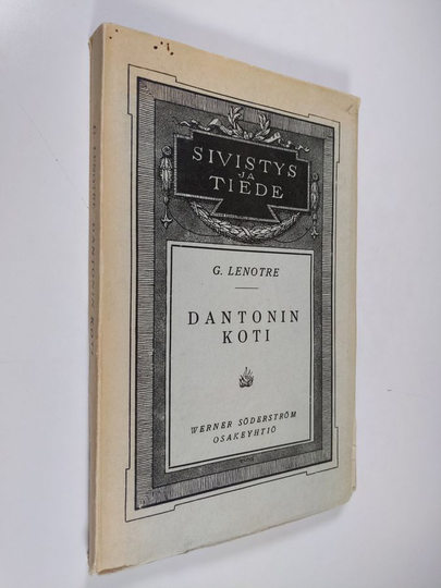 G. Lenotre : Dantonin koti ynnä muita Ranskan vallankumouksen kuvauksia