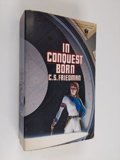 C. S. Friedman : In conquest born