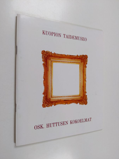 Eija Tanninen-Komulainen : Osk. Huttusen kokoelmat, Kuopion taidemuseossa 22.1.-23.2.1987