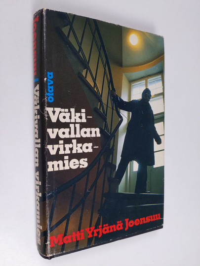 Matti Yrjänä Joensuu : Väkivallan virkamies : dokumentaarinen romaani Helsingissä tapahtuneesta henkirikoksesta, sen tutkijasta ja ihmisestä ...