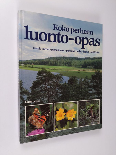 Ismo Nuuja (suom.) : Koko perheen luonto-opas : kasvit, sienet, pieneläimet, perhoset, kalat, linnut, nisäkkäät : retki Pohjolan luontoon
