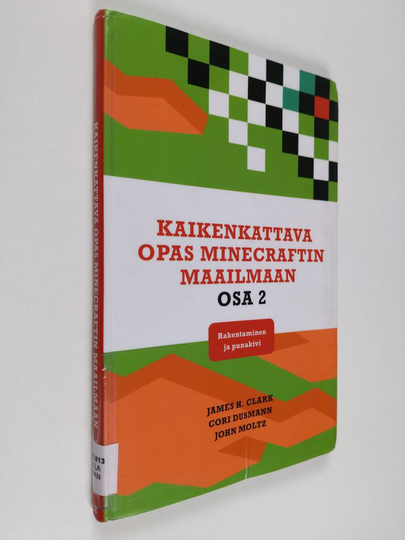 James H. Clark : Kaikenkattava opas Minecraftin maailmaan, Osa 2 - Rakentaminen ja punakivi - Rakentaminen ja punakivi