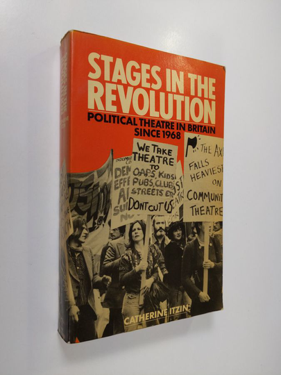 Catherine Itzin : Stages in the Revolution : Political Theatre in Britain since 1968
