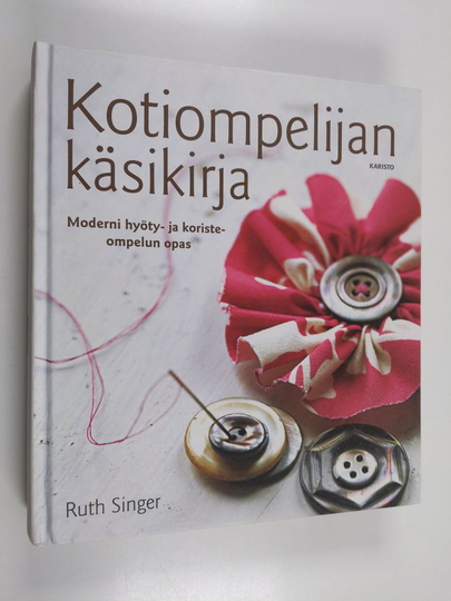 Ruth Singer : Kotiompelijan käsikirja : moderni hyöty- ja koristeompelun opas