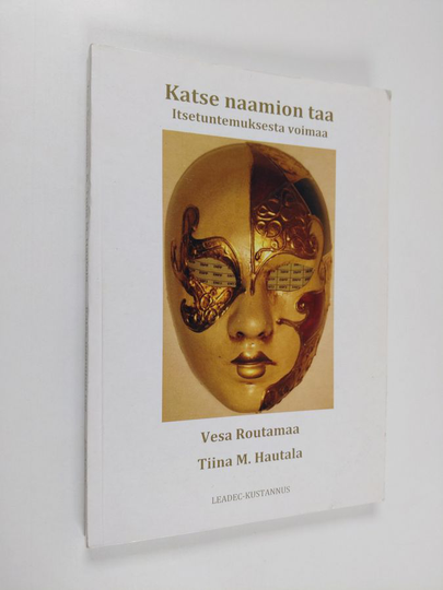 Vesa Routamaa : Katse naamion taa : itsetuntemuksesta voimaa